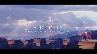 A Dudele -Mystical Jewish Song by Rabbi Levi Yitzchak of Berditchev