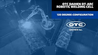 DT-ARC Robotic Welding Cell - 120-degree configuration