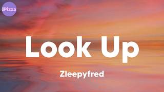 Zleepyfred - Look Up (Lyrics)