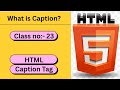 Junior Coder | Caption Tag | HTML Class no:- 23