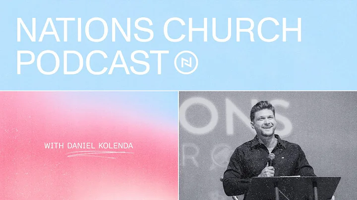 Nations Church Podcast | Daniel Kolenda