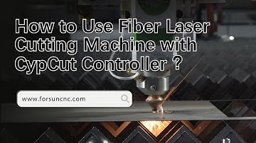 How to use fiber laser cutting machine with cypcut controller?
