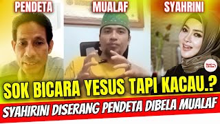 VIRAL..!! SYAHRINI BICARA YESUS, DISERANG PENDETA DIBELA MUALAF