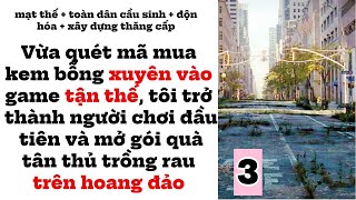 3 Quét mã mua kem bị kéo vào game tận thế, tôi thành người chơi đầu tiên trồng rau trên hoang đảo screenshot 4