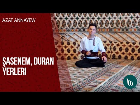 Azat Annayew - Shasenem, Duran yerleri | 2020