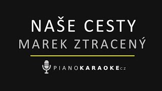 Marek Ztracený - Naše cesty | Piano Karaoke Instrumental