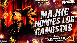 Majhe Homies Log Gangster ( Remix ) | It's Rohan Remix | Mc Altaf | Mc Gavthi | Yeda Yung | 2026 Mix
