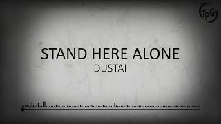 Stand here alone- Dustai. Lirik