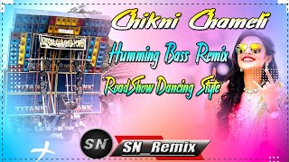 Chikni Chameli_Humming Bass Remix_Roadshow Dancing Style_Dj SN Remix