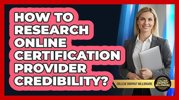 How To Research Online Certification Provider Credibility?