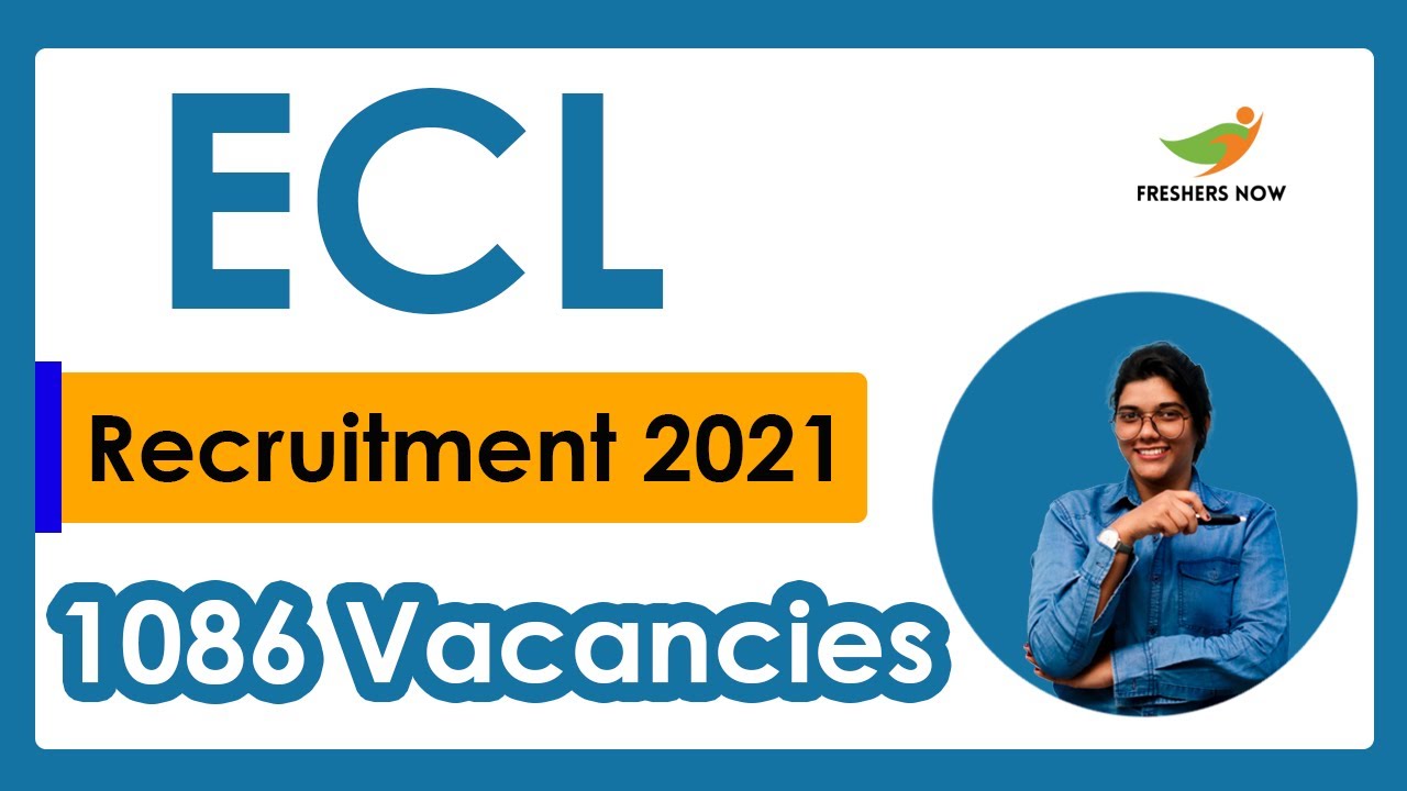 ECL Recruitment 2021 | Notification for 1086 Vacancies | Qualifications | Age | Selection Process