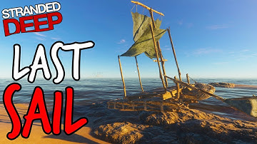 THE LAST SAIL BOAT ILL EVER MAKE | Stranded Deep | The Last Vacation Ep.3