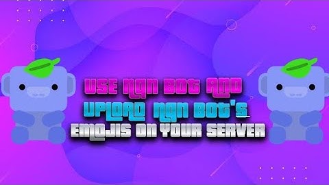 How to use NQN bot and upload NQN bot