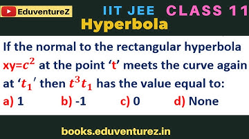 If the normal to the rectangular hyperbola xy=c^2 at the point ‘t’ meets the curve again at ‘t_1