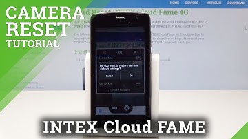 How to Restore Camera Settings in INTEX Cloud FAME 4G - Fix Camera Configuration