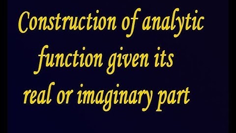 How to Construction of analytic function given its real or imaginary part by EASY MATHS EASY TRICKS