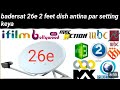 Badrsat 26e 2 Feet Dish Par Setting Keya Or Channel List 2026 