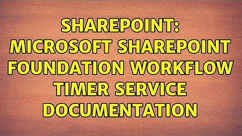 Sharepoint: Microsoft SharePoint Foundation Workflow Timer Service documentation