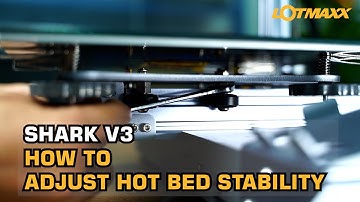 LOTMAXX Shark V3 3D Printer How to Adjust Hot Bed Stability