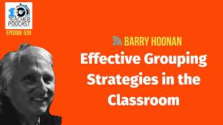 Effective Grouping Strategies in the Classroom