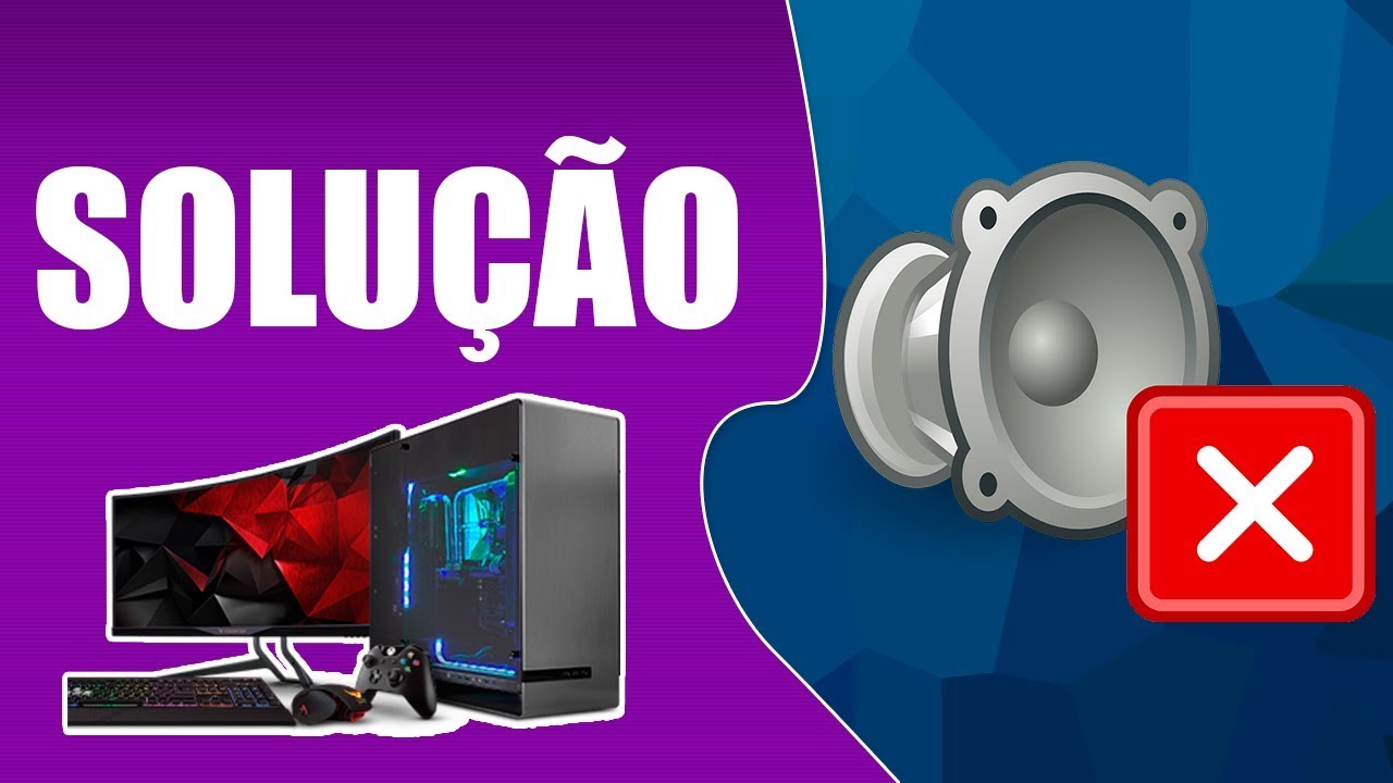 PC SEM SOM - COMO RECUPERAR ÁUDIO (SOLUÇÃO) - YouTube