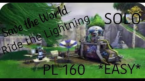Fortnite Save the World How to SOLO Ride the Lightning mission PL 160 *EASY*