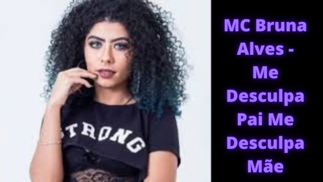 mc bruna alves me desculpa pai me desculpa m e youtube mc bruna alves me desculpa pai me desculpa m e youtube