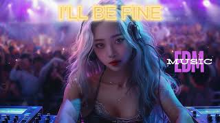 Ill Be Fine  Edm  2024