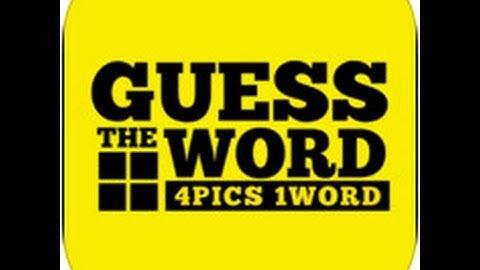 Guess The Word - 4 Pics 1 Word Level 10 Answers