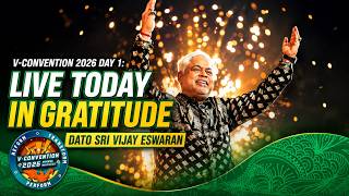 Live Today in Gratitude by Dato Sri Vijay Eswaran : V-Convention 2026 Day 1 #vcon2026