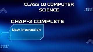 Class 10 Computer Science chapter 2 user interaction complete