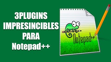 3 Plugins Imprescindibles para Notepad