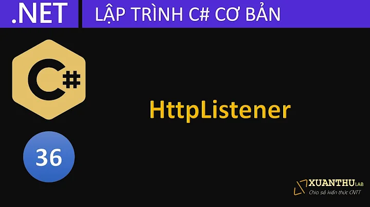 CS36 (Networking3) Sử dụng HttpListener tạo máy chủ HTTP đơn giản, lập trình C# .NET