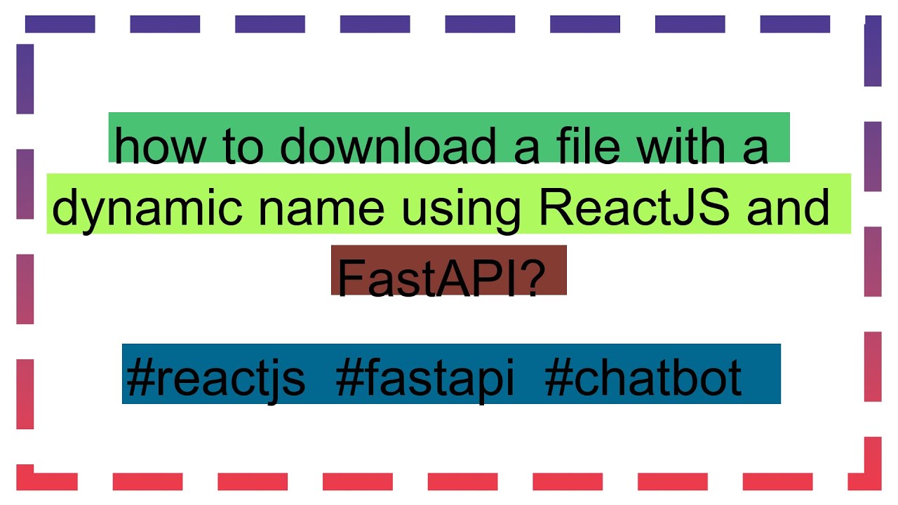 how to download a file with a dynamic name using ReactJS and FastAPI ...