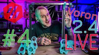 Voron 2.4 - BACK AT IT! - Live #4