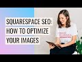 How to Optimize Images for SEO in Squarespace