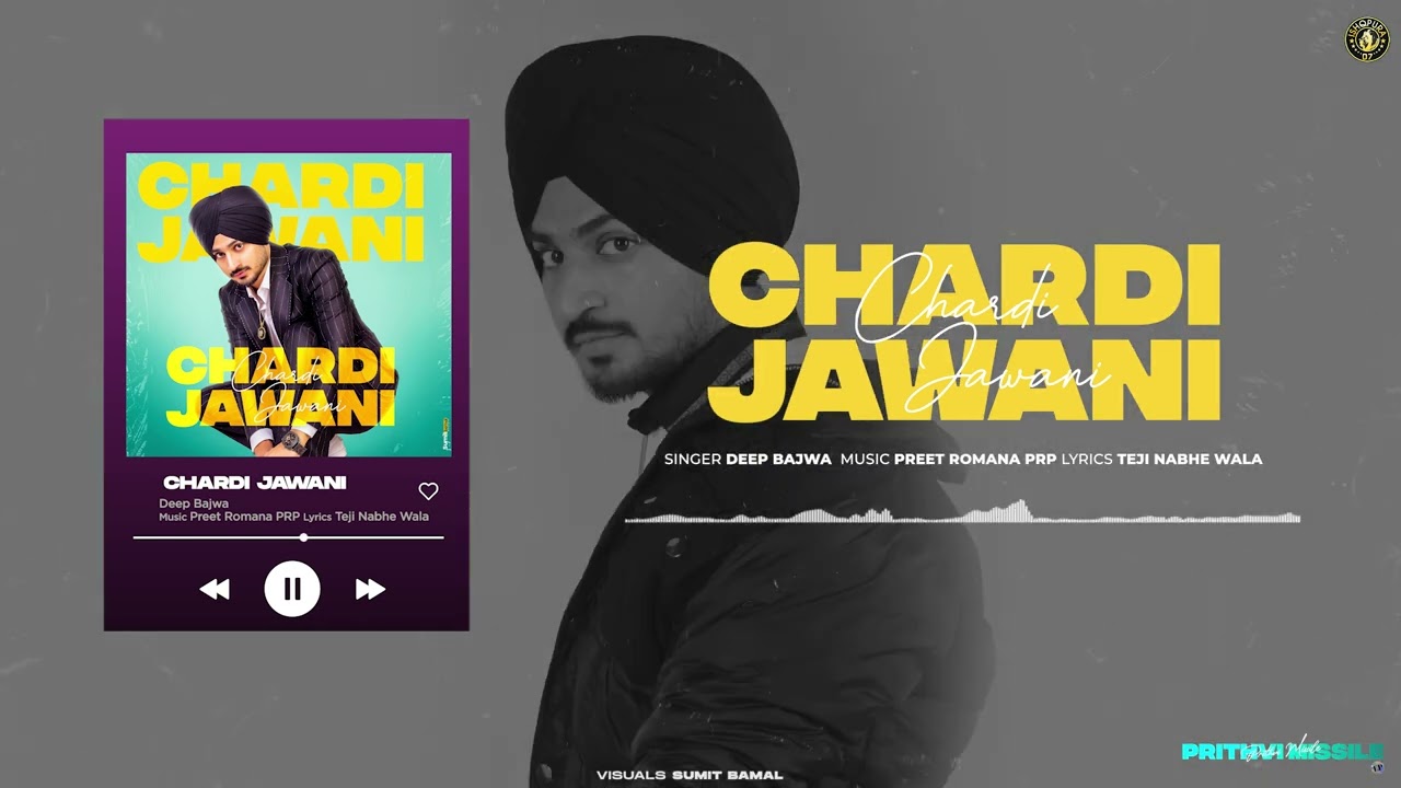 Chardi Jawani – Deep Bajwa | Latest Punjabi Song 2023 | PRITHVI MISSILE | Punjabi song 2023
