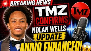 Nolan Wells Update: Audio Enhancement confirmed by TMZ