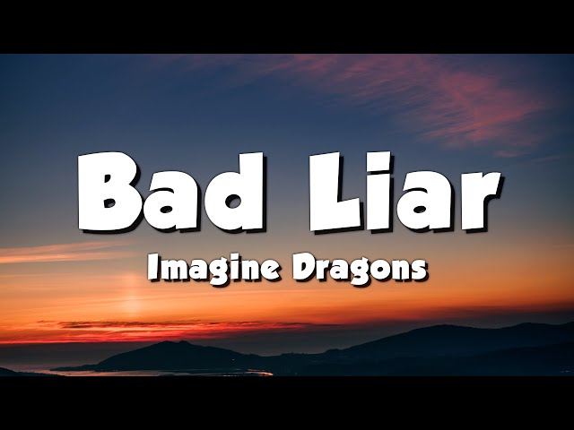 Imagine Dragons - Bad Liar (Lyrics) class=