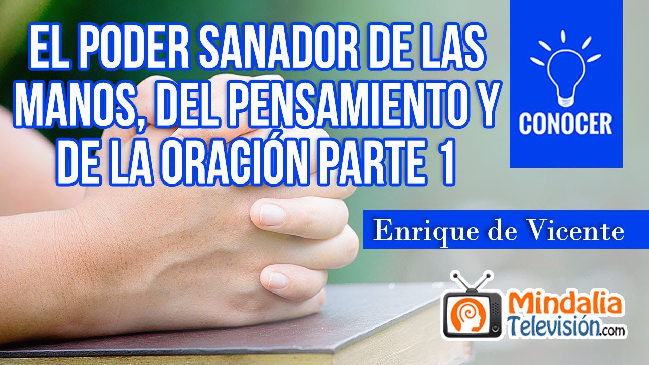 El poder sanador de las manos, del pensamiento y de la oración, por
