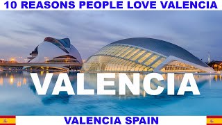 10 REASONS PEOPLE LOVE VALENCIA SPAIN