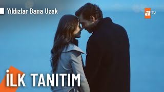 Yıldızlar Bana Uzak İlk Tanıtım