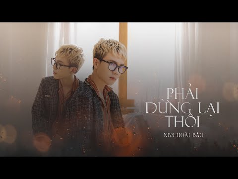 Video PHẢI DỪNG LẠI THÔI - NB3 HOÀI BẢO | OFFICIAL LYRICS... - youtube