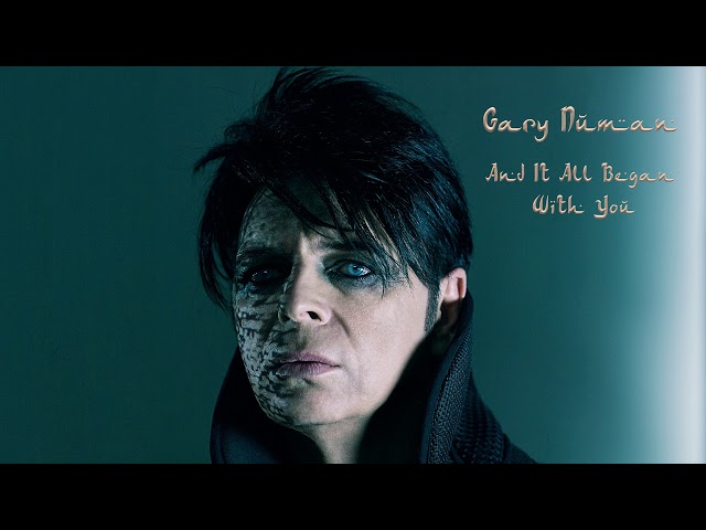 Gary Numan - And It All Began with You