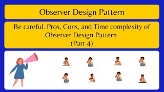 Be careful. Pros, Cons, and Time complexity of Observer Design Pattern | Part 4