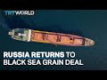 Russia announces resumption of Black Sea grain deal