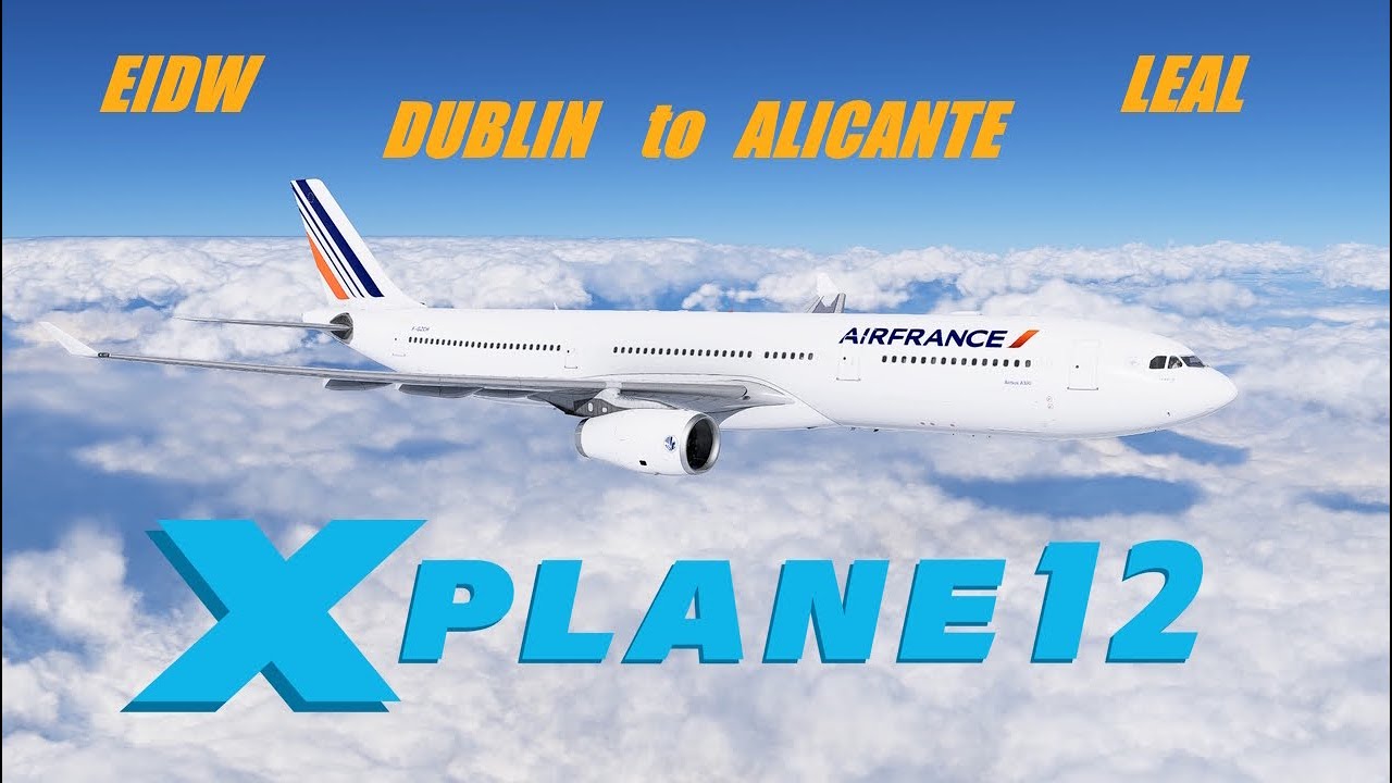 X-Plane 12.3 A330  EIDW ✈ LEAL   Dublin / Alicante