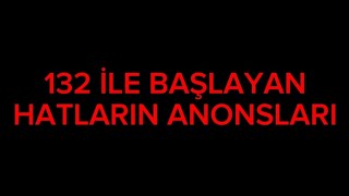 132 İle Başlayan Hatlarin Anonslari