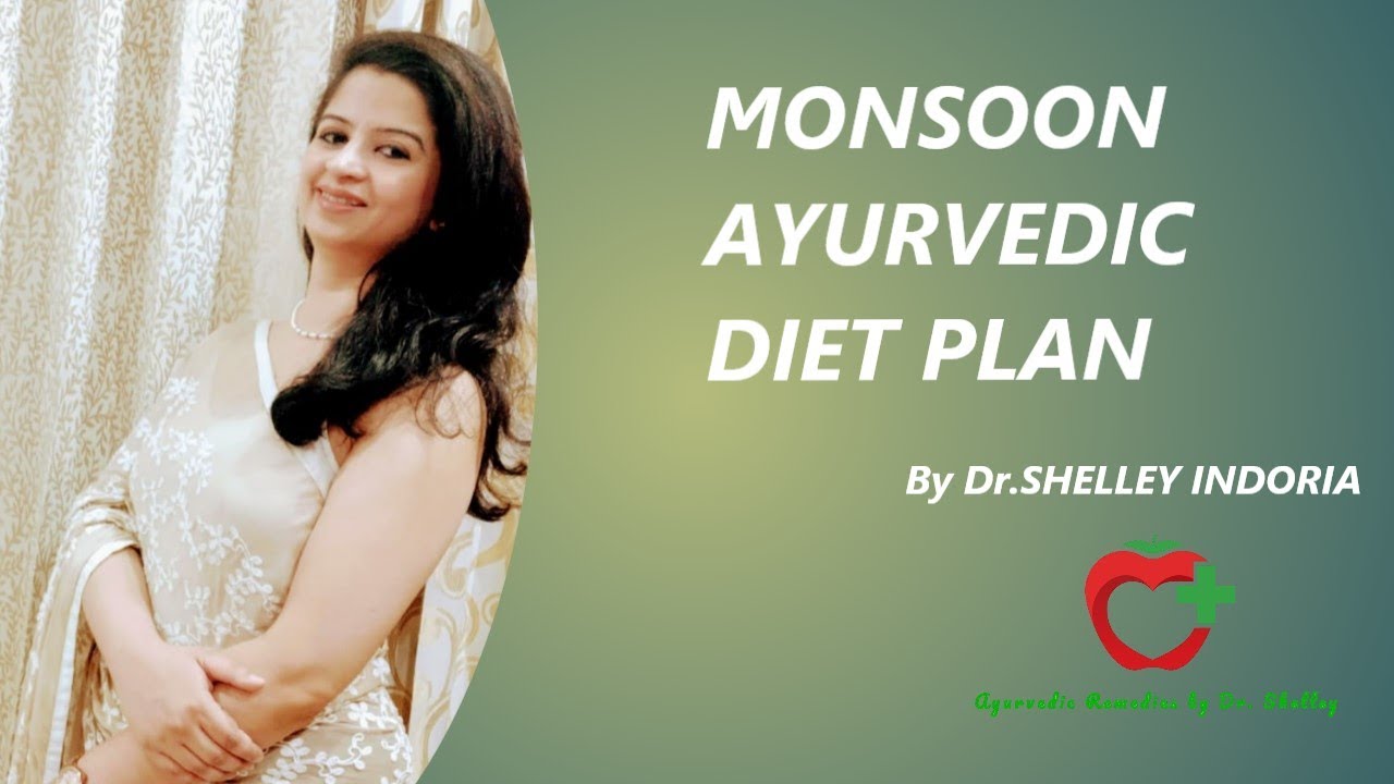MONSOON AYURVEDIC DIET BY DR.SHELLEY DIET IN RAINY SEASON YouTube