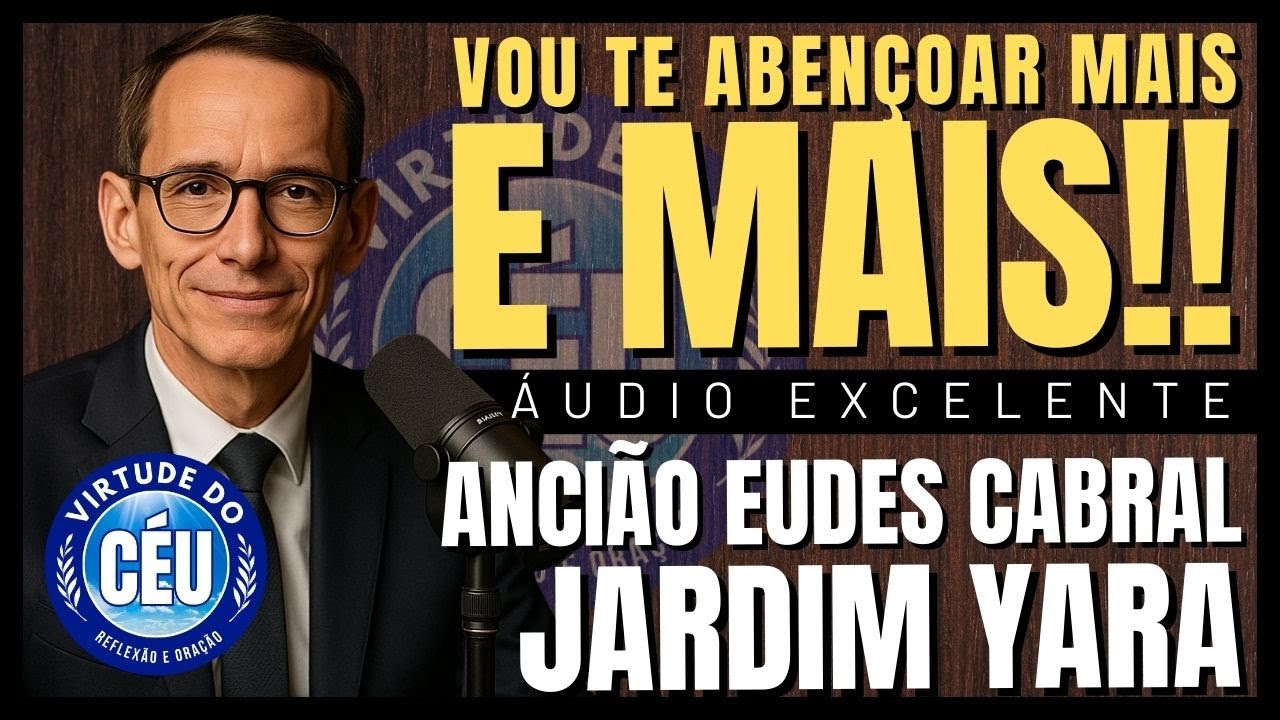 🎙️CCB JARDIM YARA PALAVRA: EU VOU TE ABENÇOAR MAIS E MAIS! ANCIÃO EUDES CABRAL #ccb  #palavraccb